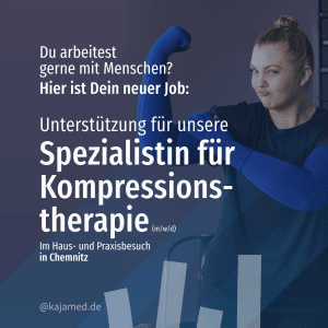 Wir suchen dich! ... als Unterstützung für unsere Kompressionsterapie-Spezialistin in Chemnitz