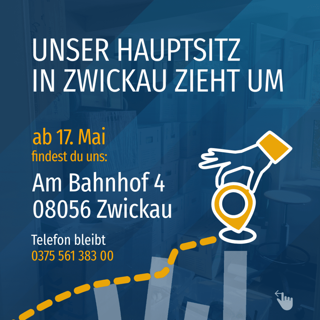 Unser Hauptsitz in Zwickau hat eine neue Adresse.